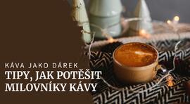 Vánoční káva jako dárek aneb Tipy, jak se trefit do chuti